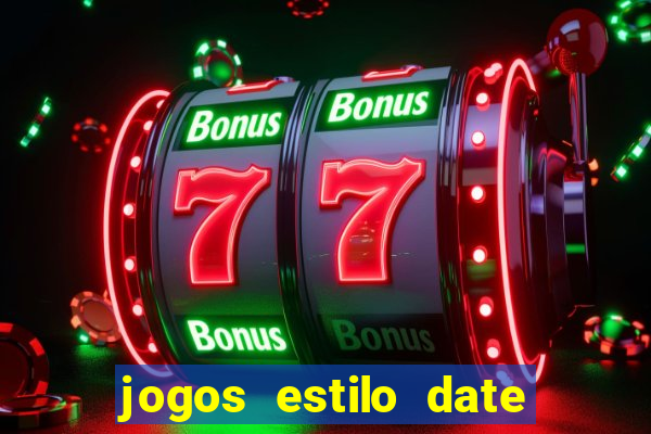 jogos estilo date ariane para android